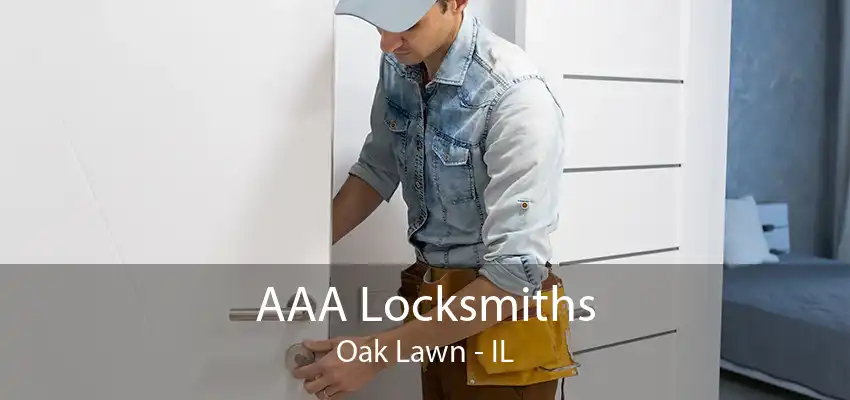 AAA Locksmiths Oak Lawn - IL
