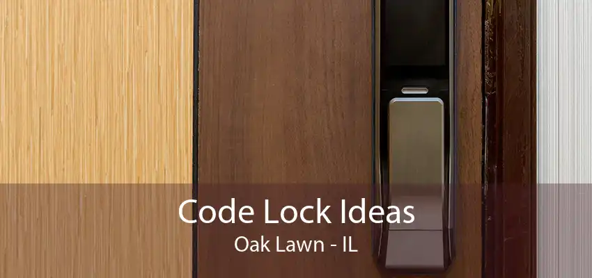 Code Lock Ideas Oak Lawn - IL