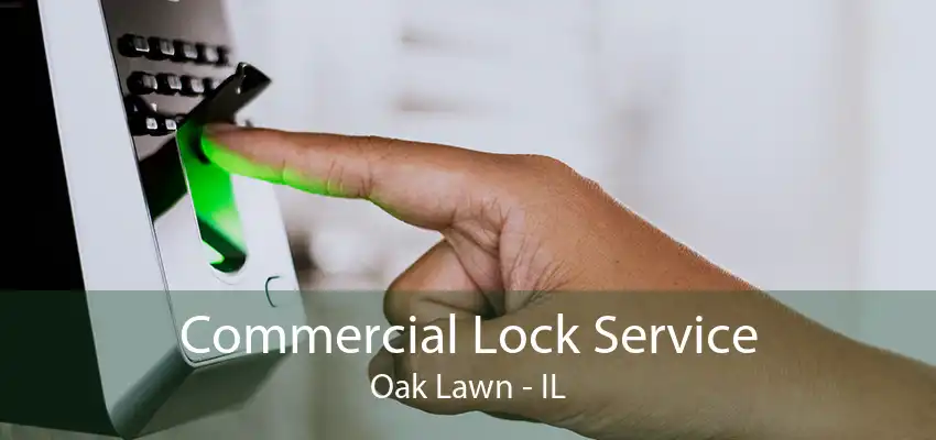 Commercial Lock Service Oak Lawn - IL