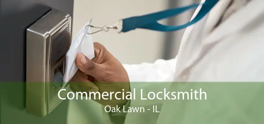 Commercial Locksmith Oak Lawn - IL