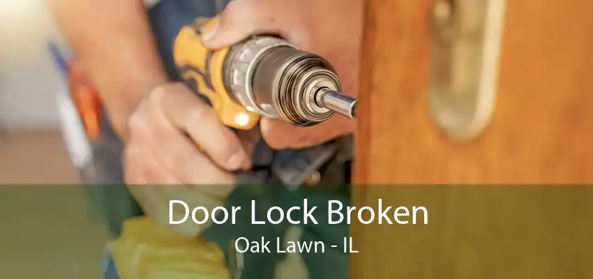 Door Lock Broken Oak Lawn - IL