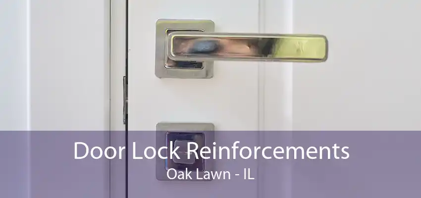 Door Lock Reinforcements Oak Lawn - IL
