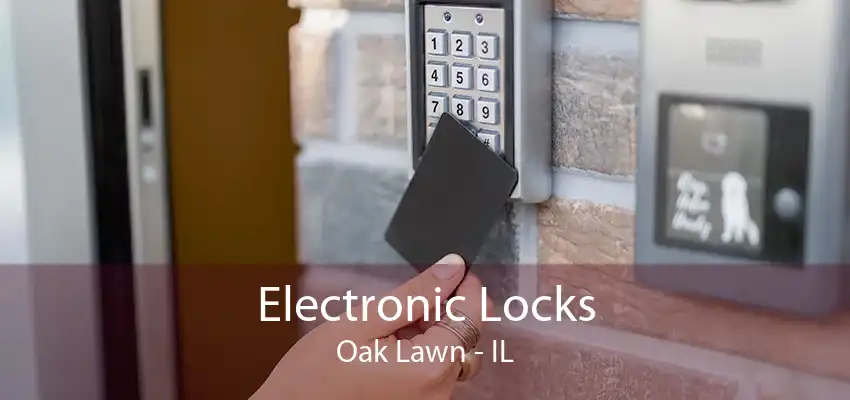 Electronic Locks Oak Lawn - IL