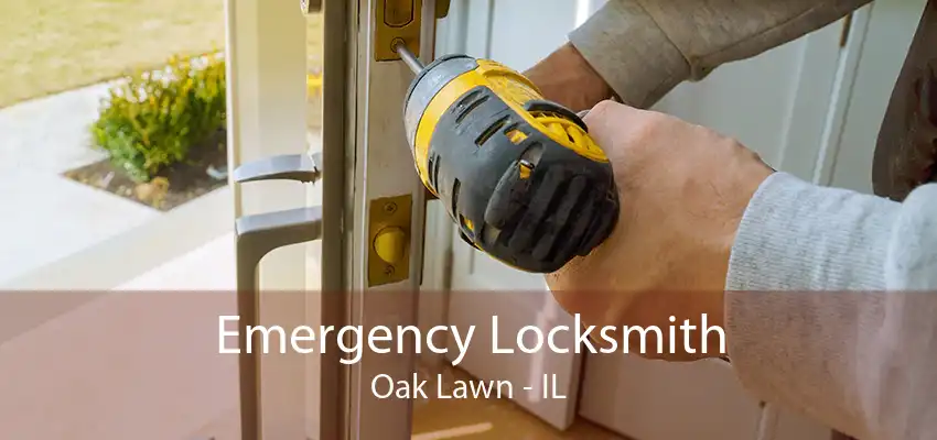 Emergency Locksmith Oak Lawn - IL