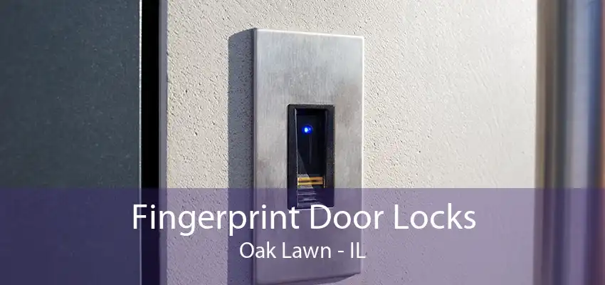Fingerprint Door Locks Oak Lawn - IL