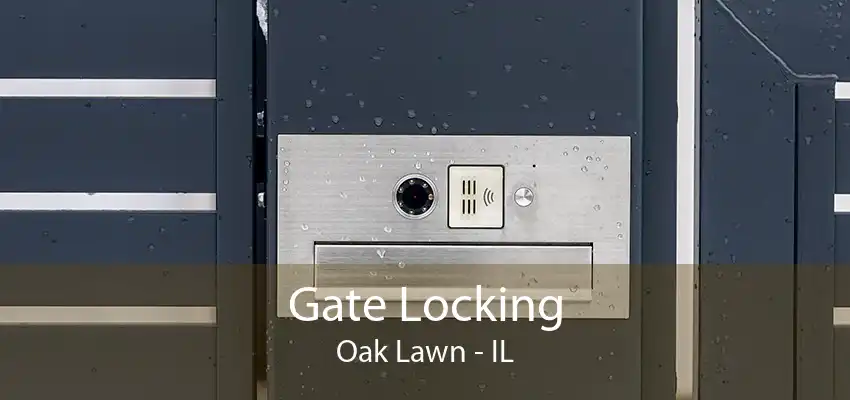 Gate Locking Oak Lawn - IL