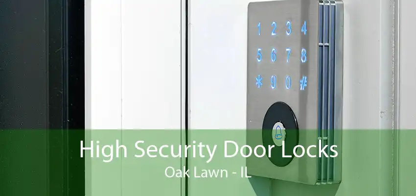 High Security Door Locks Oak Lawn - IL