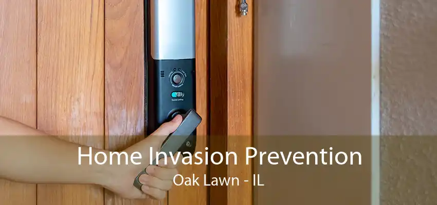 Home Invasion Prevention Oak Lawn - IL
