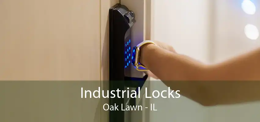 Industrial Locks Oak Lawn - IL