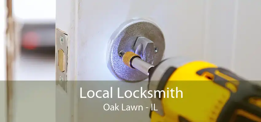 Local Locksmith Oak Lawn - IL