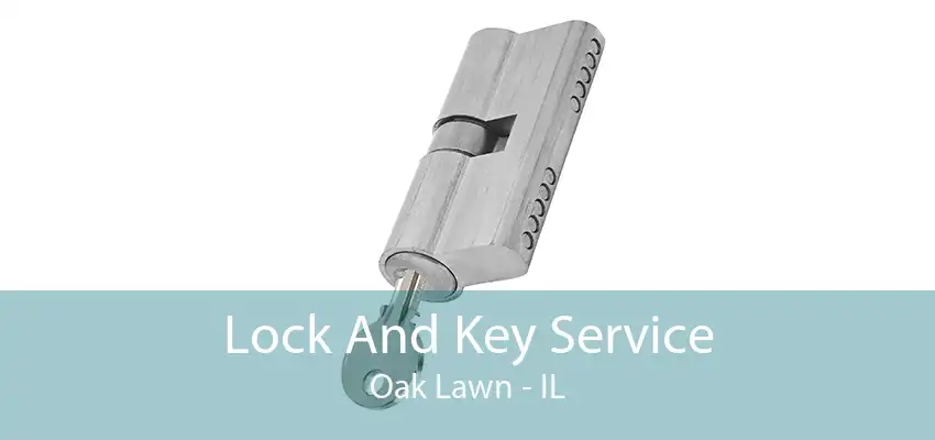Lock And Key Service Oak Lawn - IL