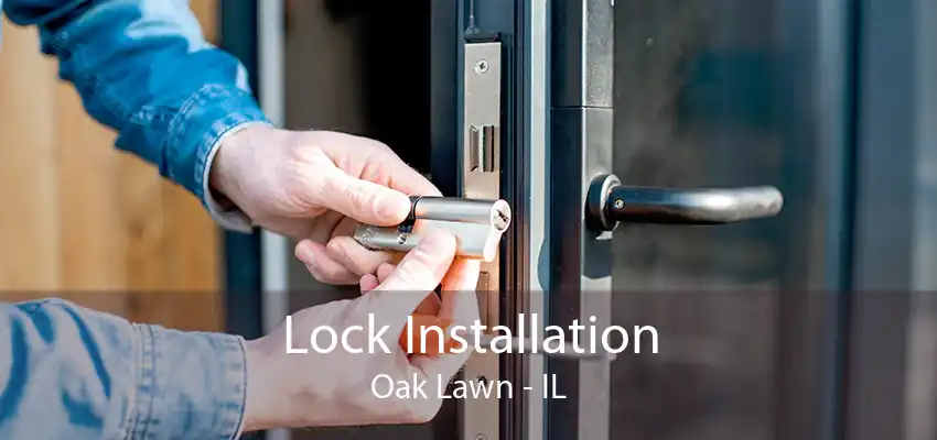 Lock Installation Oak Lawn - IL