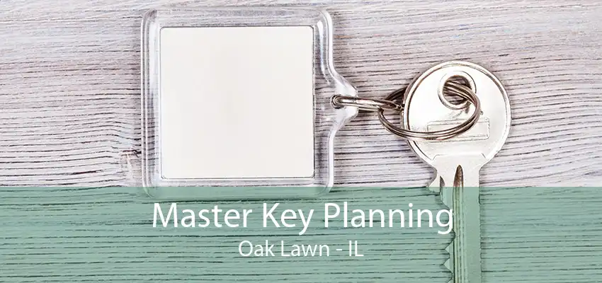 Master Key Planning Oak Lawn - IL