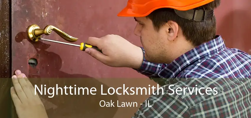 Nighttime Locksmith Services Oak Lawn - IL