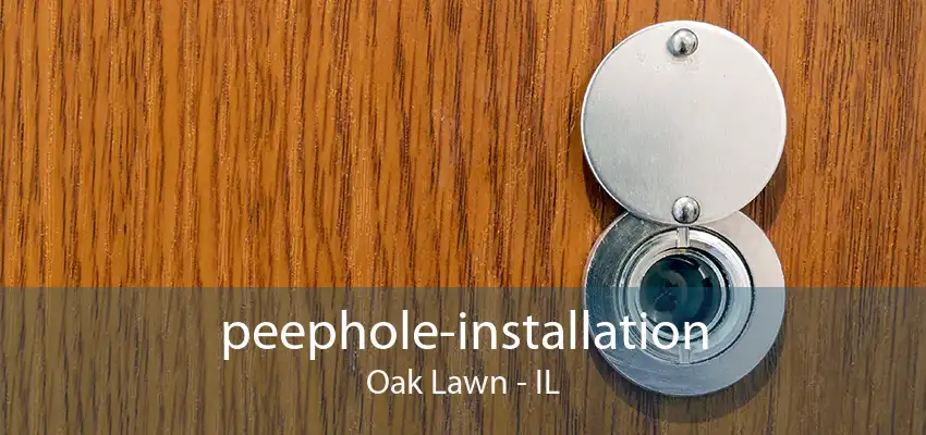 peephole-installation Oak Lawn - IL