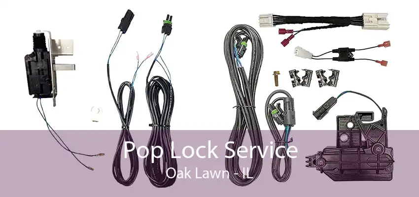 Pop Lock Service Oak Lawn - IL