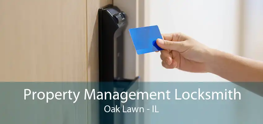 Property Management Locksmith Oak Lawn - IL