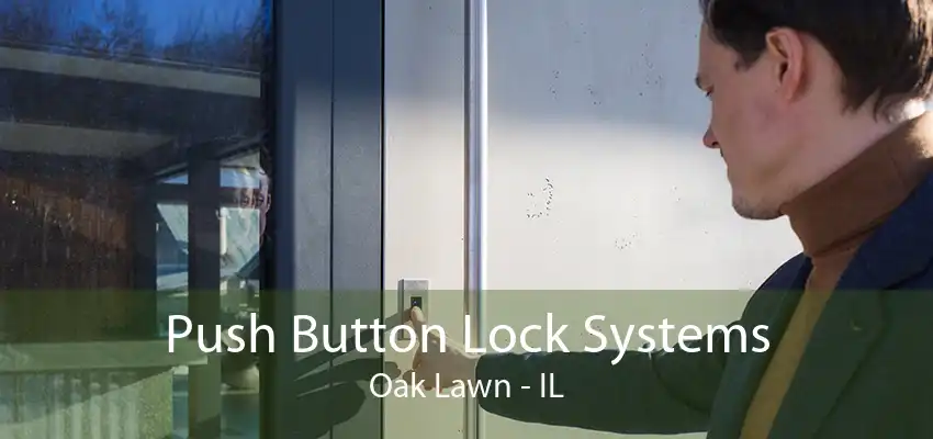 Push Button Lock Systems Oak Lawn - IL