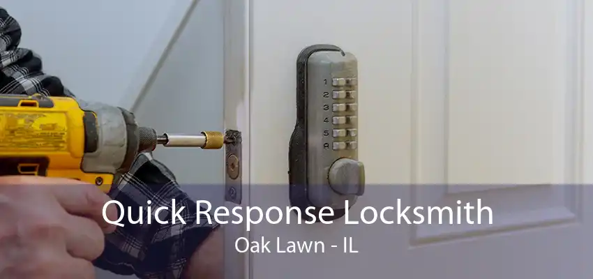 Quick Response Locksmith Oak Lawn - IL