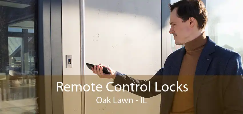 Remote Control Locks Oak Lawn - IL