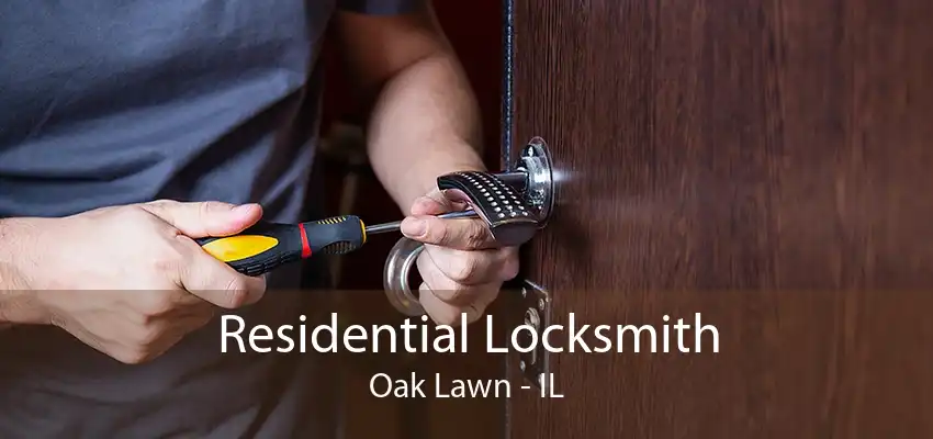Residential Locksmith Oak Lawn - IL
