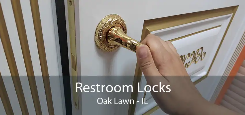 Restroom Locks Oak Lawn - IL