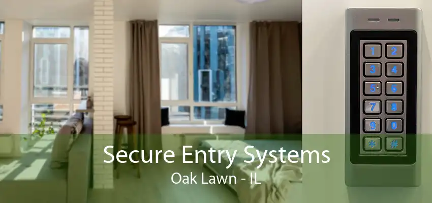 Secure Entry Systems Oak Lawn - IL