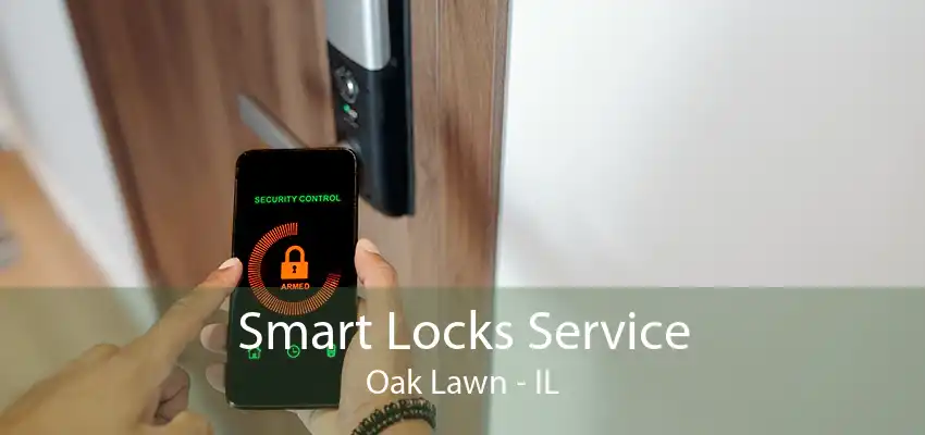Smart Locks Service Oak Lawn - IL