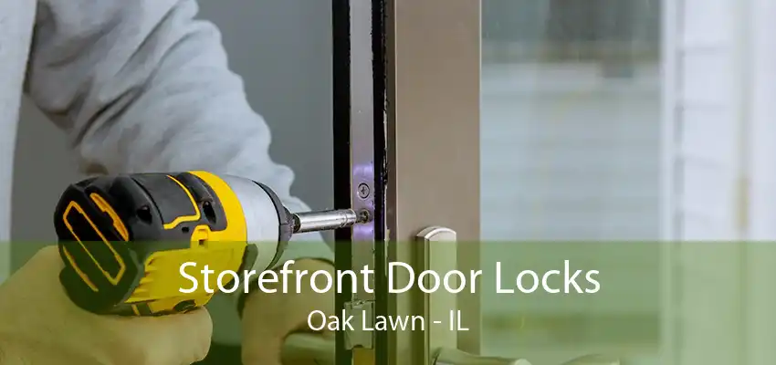 Storefront Door Locks Oak Lawn - IL