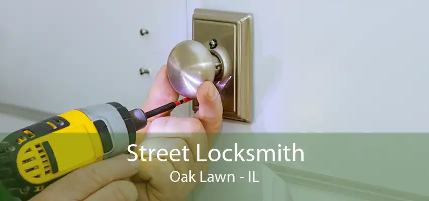 Street Locksmith Oak Lawn - IL