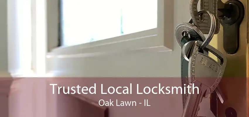 Trusted Local Locksmith Oak Lawn - IL